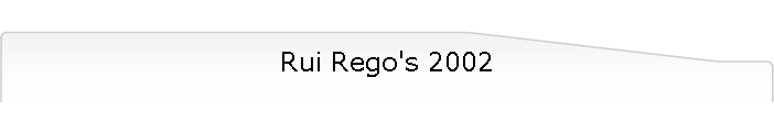 Rui Rego's 2002